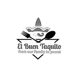EL BUEN TAQUITO FROM OUR FAMILY TO YOURS! logo