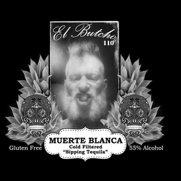EL BUTCHO 110 MUERTE BLANCA COLD FILTERED "SIPPING TEQUILA" GLUTEN FREE 55% ALCOHOL logo