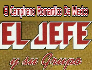 EL CAMPIRANO ROMANTICO DE MEXICO EL JEFE Y SU GRUPO logo