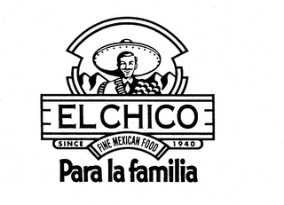 EL CHICO FINE MEXICAN FOOD SINCE 1940 PARA LA FAMILIA logo