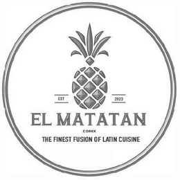 EL MATATAN CDMX THE FINEST FUSION OF LATIN CUISINE  EST 2023 logo