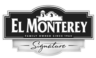 EL MONTEREY FAMILY OWNED SINCE 1964 SIGNATURE logo