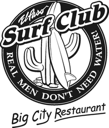 EL PASO SURF CLUB REAL MEN DON'T NEED WATER! BIG CITY RESTAURANT logo