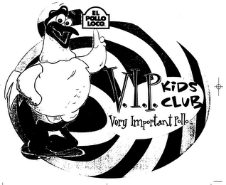 EL POLLO LOCO.  V.I.P. KIDS CLUB VERY IMPORTANT POLLO logo