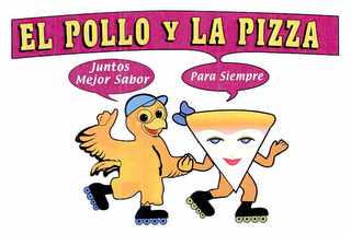 EL POLLO Y LA PIZZA JUNTOS MEJOR SABOR PARA SIEMPRE logo