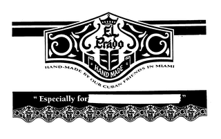 EL PRADO HAND-MADE BY OUR CUBAN FRIENDS IN MIAMI "ESPECIALLY FOR " logo