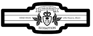 EL TITAN DE BRONZE HAND MADE T B LITTLE HAVANA, MIAMI REDEMPTION logo