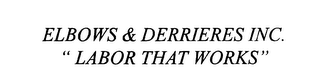 ELBOWS & DERRIERES INC. "LABOR THAT WORKS" logo