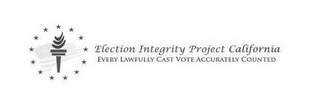 ELECTION INTEGRITY PROJECT CALIFORNIA EVERY LAWFULLY CAST VOTE ACCURATELY COUNTED logo