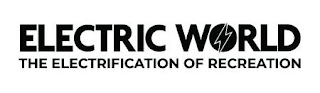 ELECTRIC WORLD THE ELECTRIFICATION OF RECREATION logo