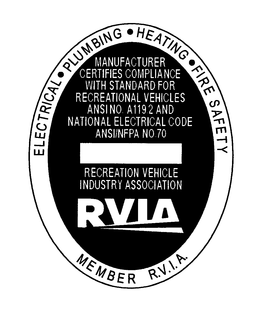 ELECTRICAL PLUMBING HEATING FIRE SAFETY MEMBER R.V.I.A MANUFACTURER CERTIFIES COMPLIANCE WITH STANDARD FOR RECREATIONAL VEHICLES ANSINO. A119.2 AND NATIONAL ELECTRICAL CODE ANSI/NFPA NO.70 RECREATION VEHICLE INDUSTRY ASSOCIATION RVIA logo