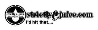 ELECTRONIC CIGARETTES STRICTLY E JUICE STRICTLYEJUICE.COM STRICTLYEJUICE.COM I'D HIT THAT... logo
