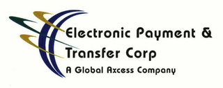 ELECTRONIC PAYMENT & TRANSFER CORP A GLOBAL AXCESS COMPANY logo