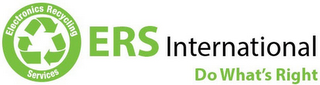 ELECTRONICS RECYCLING SERVICES ERS INTERNATIONAL DO WHAT'S RIGHT logo