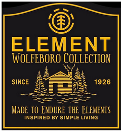 ELEMENT WOLFEBORO COLLECTION SINCE 1926 MADE TO ENDURE THE ELEMENTS INSPIRED BY SIMPLE LIVING logo