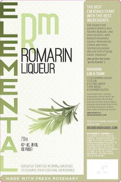 ELEMENTAL ROMARIN LIQUEUR RM EXPERTLY CRAFTED IN SMALL BATCHES TO ELEVATE YOUR COCKTAIL EXPERIENCE THE BEST COCKTAILS START WITH THE BEST INGREDIENTS RAISE A GLASS TO BETTER COCKTAILS logo