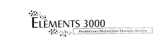 ELEMENTS 3000 PROPRIETARY PRODUCTION TRACKING SYSTEM & DESIGN logo