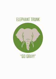 ELEPHANT TRUNK "GO GRAY!" logo