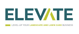 ELEVATE LEVEL-UP YOUR LANDSCAPE AND LAWN CARE BUSINESS logo