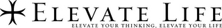 ELEVATE LIFE ELEVATE YOUR THINKING, ELEVATE YOUR LIFE logo