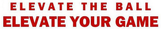 ELEVATE THE BALL ELEVATE YOUR GAME logo