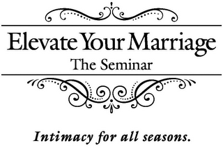 ELEVATE YOUR MARRIAGE THE SEMINAR INTIMACY FOR ALL SEASONS. logo