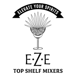 ELEVATE YOUR SPIRITS  E Z E TOP SHELF MIXERS logo