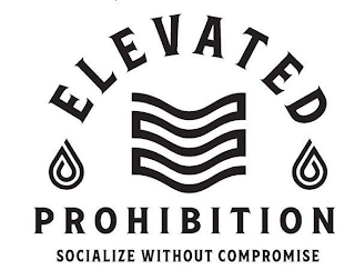 ELEVATED PROHIBITION SOCIALIZE WITHOUT COMPROMISE logo