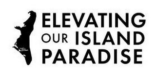 ELEVATING OUR ISLAND PARADISE