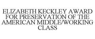 ELIZABETH KECKLEY AWARD FOR PRESERVATION OF THE AMERICAN MIDDLE/WORKING CLASS logo