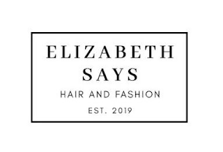 ELIZABETH SAYS HAIR AND FASHION EST. 2019 logo