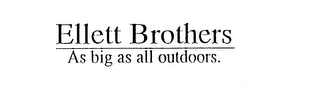 ELLETT BROTHERS AS BIG AS ALL OUTDOORS. logo