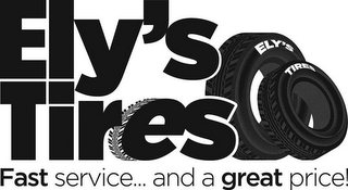 ELY'S TIRES ELY'S TIRES FAST SERVICE...AND A GREAT PRICE! logo