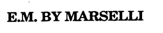 E.M. BY MARSELLI logo