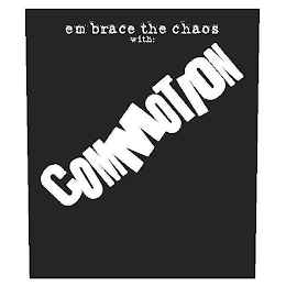 EMBRACE THE CHAOS WITH: COMMOTION logo