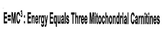 E=MC3 : ENERGY EQUALS THREE MITOCHONDRIAL CARNITINES logo