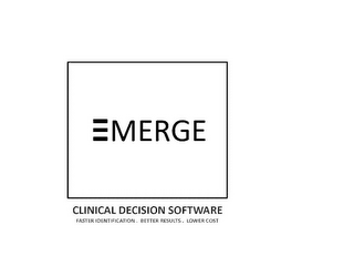 EMERGE CLINICAL DECISION SOFTWARE FASTER IDENTIFICATION. BETTER RESULTS. LOWER COST logo