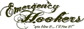 EMERGENCY HOOKERS "YOU BLOW IT... I'LL TOW IT!" logo