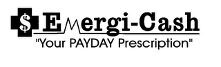 $ EMERGI-CASH "YOUR PAYDAY PRESCRIPTION" logo