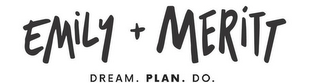 EMILY + MERITT DREAM. PLAN. DO. logo