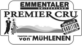 EMMENTALER SWITZERLAND PREMIER CRU EMMENTALER TRADITION SWITZERLAND TRADITION 1861 VON MÜHLENEN logo
