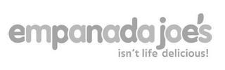 EMPANADA JOE'S ISN'T LIFE DELICIOUS! logo