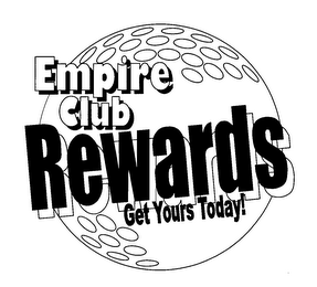 EMPIRE CLUB REWARDS GET YOURS TODAY! logo