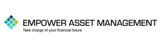 EMPOWER ASSET MANAGEMENT TAKE CHARGE OF YOUR FINANCIAL FUTURE logo