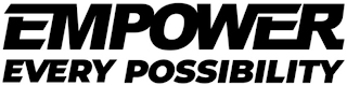 EMPOWER EVERY POSSIBILITY