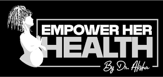 EMPOWER HER HEALTH BY DR. ALISHA logo