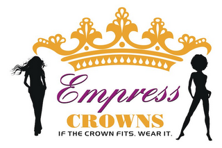 EMPRESS CROWNS IF THE CROWN FITS, WEAR IT. logo