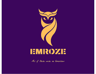 EMROZE AS IF THERE WERE NO TOMORROW logo