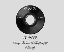 E.N.B G.M.B G.M.F. E.N.B EVERY NICKEL IS BU$INE$$ RECORDZ logo