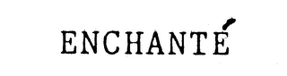ENCHANTE